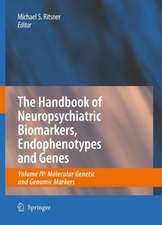 The Handbook of Neuropsychiatric Biomarkers, Endophenotypes and Genes: Volume IV: Molecular Genetic and Genomic Markers