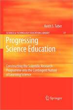 Progressing Science Education: Constructing the Scientific Research Programme into the Contingent Nature of Learning Science