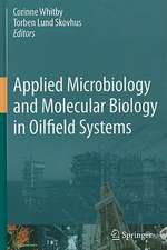 Applied Microbiology and Molecular Biology in Oilfield Systems: Proceedings from the International Symposium on Applied Microbiology and Molecular Biology in Oil Systems (ISMOS-2), 2009