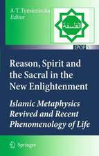 Reason, Spirit and the Sacral in the New Enlightenment: Islamic Metaphysics Revived and Recent Phenomenology of Life