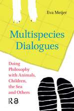 Multispecies Dialogues: Doing Philosophy with Animals, Children, the Sea and Others