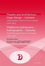 Theatre and Architecture - Stage Design - Costume. Theatre Et Architecture - Scenographie - Costume: A Bibliographic Guide in Five Languages (1970-200