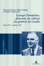 Georges Pompidou, . . Directeur de Cabinet Du General de Gaulle: Juin 1958 - Janvier 1959 = Georges Pompidou, Directeur de Cabinet Du General de Gaull