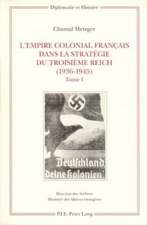 L'Empire Colonial Francais Dans La Strategie Du Troisieme Reich (1936-1945): Annexes - Sources Et Bibliographie -