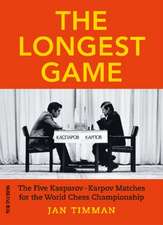 The Longest Game: The Five Kasparovkarpov Matches for the World Chess Championship