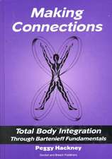 Making Connections: Total Body Integration Through Bartenieff Fundamentals