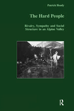 The Hard People: Rivalry, Sympathy and Social Structure in an Alpine Valley