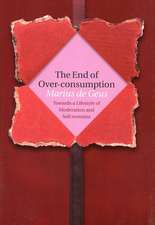 The End of Over-Consumption: Towards a Lifestyle of Moderation and Self-Restraint