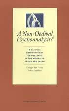 A Non-Oedipal Psychoanalysis?: A Clinical Anthropology of Hysteria in the Works of Freud and Lacan