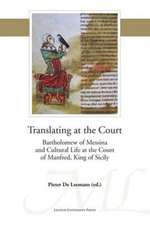 Translating at the Court: Bartholomew of Messina and Cultural Life at the Court of Manfred of Sicily