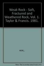 Weak Rock - Soft, Fractured and Weathered Rock, Vol. 1: Proceedings of the International Symposium on Weak Rock Tokyo 21-24 September 1981