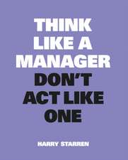 Think Like a Manager, Don't ACT Like One