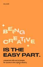 Being Creative Is the Easy Part