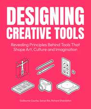 Designing Creative Tools: Revealing the Design Principles Behind the Tools that Shape Art, Culture and Imagination