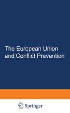 The European Union and Conflict Prevention: Policy and Legal Aspects