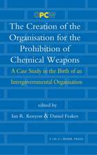 The Creation of the Organisation for the Prohibition of Chemical Weapons: A Case Study in the Birth of an Intergovernmental Organisation