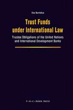 Trust Funds under International Law: Trustee Obligations of the United Nations and International Development Banks