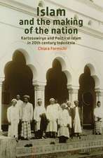 Islam and the Making of the Nation: <i>Kartosuwiryo</i> and Political Islam in 20th Century Indonesia