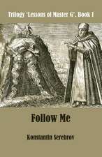 Follow Me: Trilogy Lessons of Master G. Book I