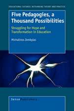 Five Pedagogies, a Thousand Possibilities: Struggling for Hope and Transformation in Education