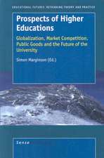 Prospects of Higher Education: Globalization, Market Competition, Public Goods and the Future of the University