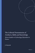 The Cultural Transmission of Artefacts, Skills and Knowledge: Eleven Studies in Technology Education in France