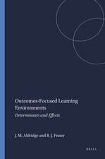 Outcomes-Focused Learning Environments: Determinants and Effects