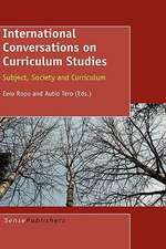 International Conversations on Curriculum Studies: Subject, Society and Curriculum