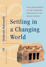 Settling in a Changing World – Villa Development in the Northern Provinces of the Roman Empire