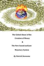 The Global Abuse of the Creation of Money & The New Sound and Just Monetary System