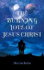 The Burning Love of Jesus Christ