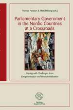 Parliamentary Government in the Nordic Countries at a Crossroads