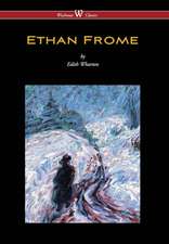 Ethan Frome (Wisehouse Classics Edition - With an Introduction by Edith Wharton) (2016)