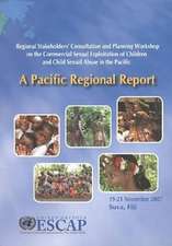 Pacific Regional Report: Regional Stakeholders Consultation and Planning Workshop on the Commercial Sexual Exploitation of Children and Child S