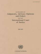 Summaries of Judgments, Advisory Opinions and Orders of the International Court of Justice 2003-2007