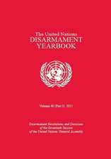 United Nations Disarmament Yearbook 2015: Part I: Disarmament Resolutions and Decisions of the Seventieth Session of the United Nations General Assemb