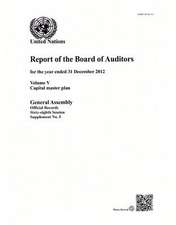 Report of the Board of Auditors: 68th Session Supp. No. 5 Vol.5 Capital Master Plan