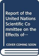 Report of the United Nations Scientific Committee on the Effects of Atomic Radiation: 69th Session Supp No.46