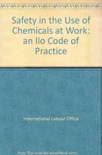 Safety in the Use of Chemicals at Work: an Ilo Code of Practice