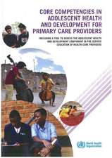 Core Competencies in Adolescent Health and Development for Primary Care Providers: Including a Tool to Assess the Adolescent Health and Development Co