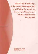 Assessing Financing, Education, Management and Policy Context for Strategic Planning of Human Resources for Health