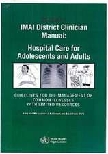 IMAI District Clinician Manual: Guidelines for the Management of Illnesses with Limited Resourc