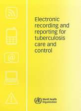 Electronic Recording and Reporting for Tuberculosis Care and Control