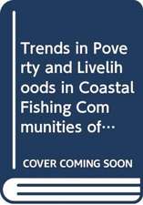 Trends in Poverty and Livelihoods in Coastal Fishing Communities of Orrisa State, India