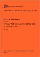 IARC Monographs on the Evaluation of Carcinogenic Risk of Chemicals to Man Vol 1