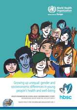 Growing Up Unequal- Gender and Socioeconomic Differences in Young People's Health and Well-Being