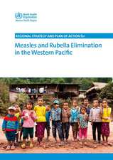 Regional Strategy and Plan of Action for Measles and Rubella Elimination in the Western Pacific