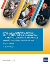 Special Economic Zones in the Indonesia-Malaysia-Thailand Growth Triangle