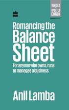 Romancing the Balance Sheet: For Anyone Who Owns, Runs or Manages a Business