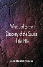 What Led To The Discovery of the Source Of The Nile